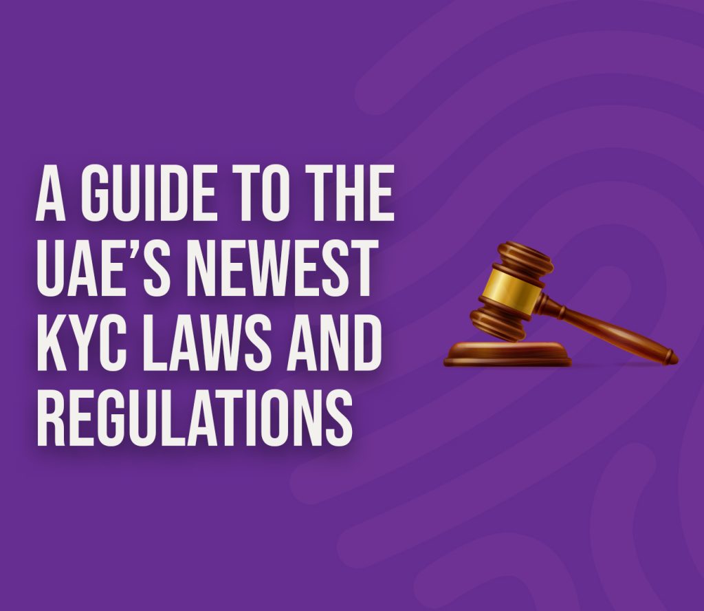 A Guide To The UAE’s Newest KYC Laws and Regulations