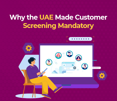 Why the UAE Made Customer Screening Mandatory