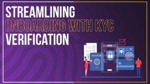 Streamlining onboarding with automated kyc verification