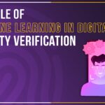 The Role of Machine Learning in Digital Identity Verification