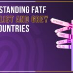 Understanding FATF Blacklist and Grey List Countries