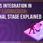 What is Integration in Money Laundering: The Final Stage Explained